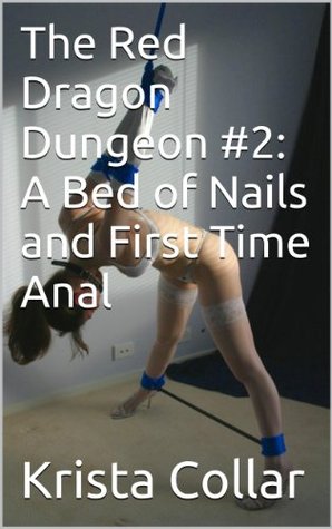 Read A Bed of Nails and First Time Anal (The Red Dragon Dungeon Book 2) - Krista Collar file in ePub