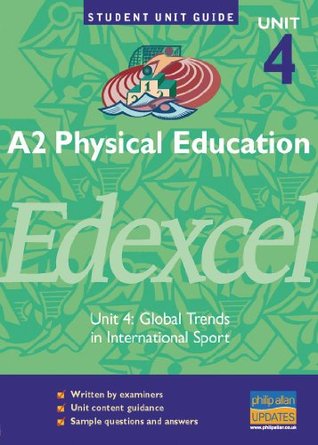 Read online A2 Physical Education Edexcel Unit 4: Global Trends in International Sport Unit Guide (Student Unit Guides) - Michael Hill | ePub