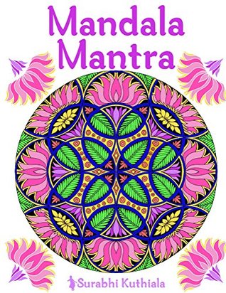 Read online Mandala Mantra: 30 Handmade Meditation Mandalas With Mantras in Sanskrit and English - Surabhi Kuthiala | PDF