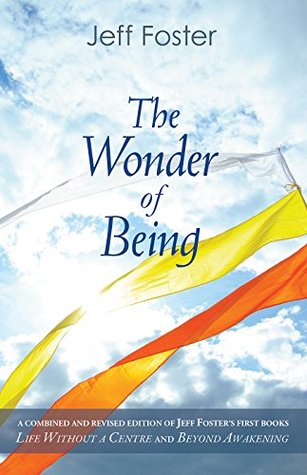 Read The Wonder of Being: Awakening to an Intimacy Beyond Words - Jeff Foster file in PDF