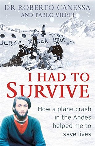 Read I Had to Survive: How a plane crash in the Andes helped me to save lives - Roberto Canessa file in PDF
