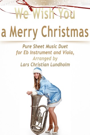 Download We Wish You a Merry Christmas Pure Sheet Music Duet for Eb Instrument and Viola, Arranged by Lars Christian Lundholm - Pure Sheet music file in ePub