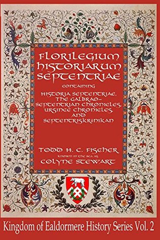 Download Florilegium historiarum Septentriae (Kingdom of Ealdormere History Series Book 2) - Todd Fischer | PDF