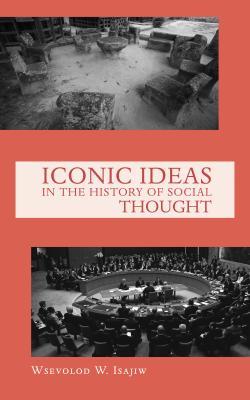 Read Iconic Ideas in the History of Social Thought - Wsevolod W Isajiw | ePub