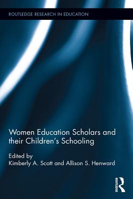 Read online Women Education Scholars and Their Children's Schooling - Kimberly Scott | PDF