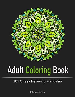 Download Mandala Designs: 101 Mind Calming and Stress Relieving Mandala Patterns (Stress Free, Mandala Designs, Relaxation) - Olivia James | PDF