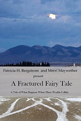 Read online A Fractured Fairy Tale: A Story of What Happens When Three Worlds Collide - Patricia Bergstrom | ePub