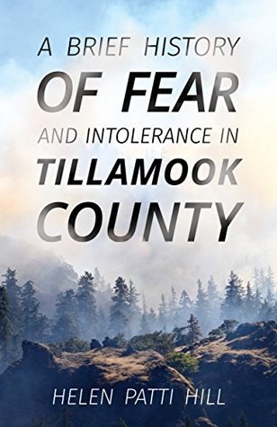 Download A Brief History of Fear and Intolerance in Tillamook County - Helen Patti Hill | ePub