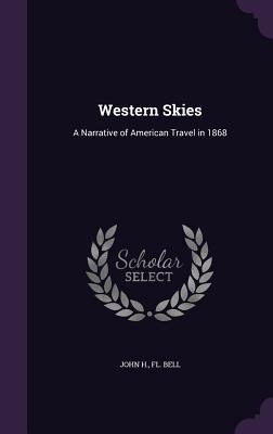 Download Western Skies: A Narrative of American Travel in 1868 - John H. Bell | ePub