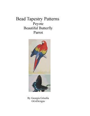 Download Bead Tapestry Patterns Peyote Beautiful Butterfly Parrot - Georgia Grisolia | ePub