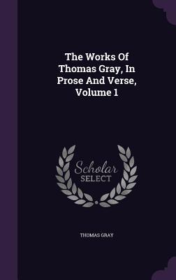 Read The Works of Thomas Gray, in Prose and Verse, Volume 1 - Thomas Gray file in ePub