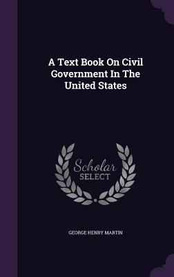 Download A Text Book on Civil Government in the United States - George H. Martin | PDF