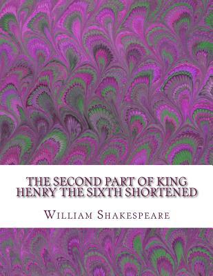 Read The Second Part of King Henry the Sixth Shortened: Shakespeare Edited for Length - William Shakespeare file in PDF
