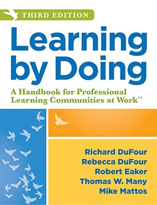 Read online Learning by Doing: A Handbook for Professional Learning Communities at Work, Third Edition (A Practical Guide to Action for PLC Teams and Leadership) - Richard DuFour file in PDF