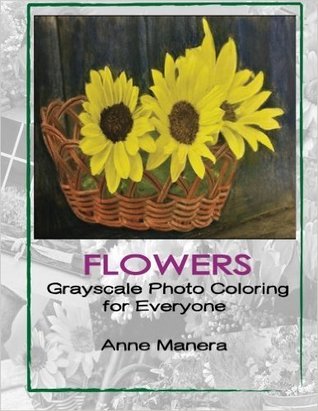 Read online Flowers Grayscale Photo Coloring for Everyone - Anne Manera | ePub