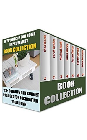 Download DIY Projects for Home Improvement Book Collection: 120  Creative and Budget Projects for Decorating Your Home: (DIY Projects, Wooden Pallet Projects, Woodworking, ) (Home Improvement Books) - Sarah Bonher file in ePub