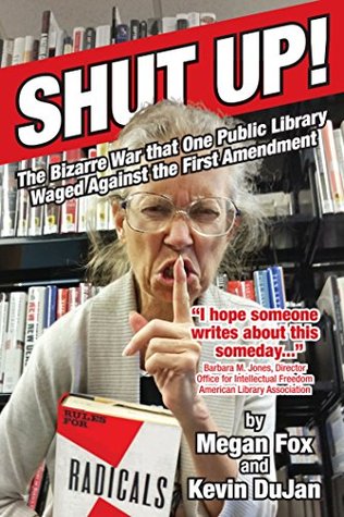 Read online Shut Up!: The Bizarre War that One Public Library Waged Against the First Amendment - Megan Fox file in ePub
