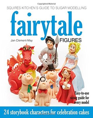 Read online Squires Kitchen's Guide to Sugar Modelling: Fairytale Figures: 24 Storybook Characters for Celebration Cakes (Squires Kitchens Guides) - Jan Clement-May | PDF