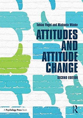 Read online Attitudes and Attitude Change (Social Psychology: A Modular Course (Paperback)) - Tobias Vogel | PDF