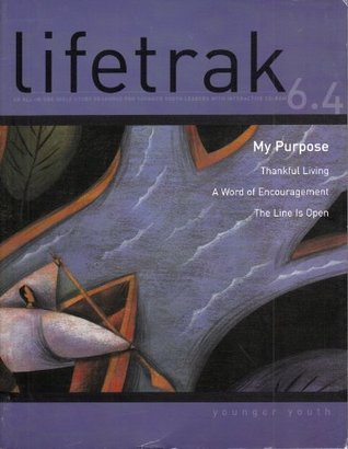 Read Lifetrak 6.4, My Purpose, Thankful Living, a Word of Encouragement, the Line Is Open (Lifetrak) - Lifeway Christian Resources | ePub