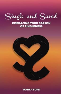 Download Single and Saved: Embracing your Season of Singleness - MS Tamika Ford | PDF