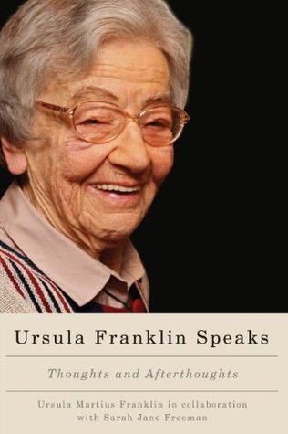 Download Ursula Franklin Speaks: Thoughts and Afterthoughts - Ursula Martius Franklin file in PDF