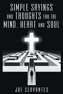 Read Simple Sayings and Thoughts for the Mind, Heart and Soul - Joe Cervantes | ePub