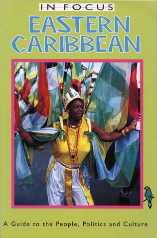Read online Eastern Caribbean in Focus: A Guide to the People, Politics and Culture - James Ferguson | ePub