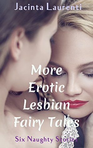 Read online More Erotic Lesbian Fairy Tales (6-book Lesbian Erotic Bundle 1) - Jacinta Laurenti file in ePub