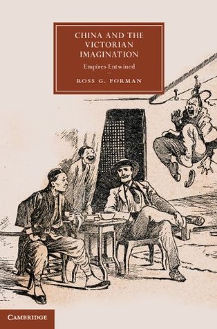 Read online China and the Victorian Imagination (Cambridge Studies in Nineteenth-Century Literature and Culture) - Ross Forman | PDF