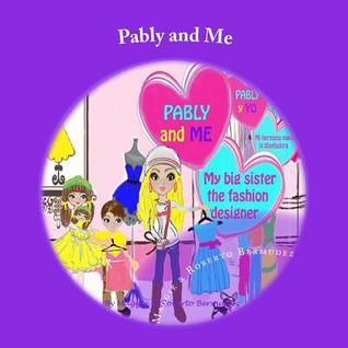 Read online Pably and Me: My big sister the fashion designer - Maggie Bermudez file in ePub