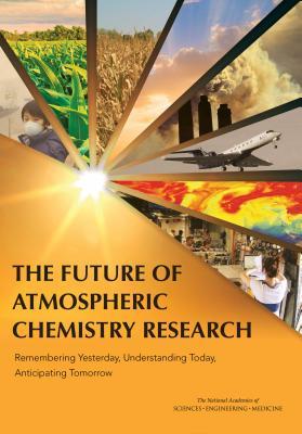Download The Future of Atmospheric Chemistry Research: Remembering Yesterday, Understanding Today, Anticipating Tomorrow - Committee on the Future of Atmospheric Chemistry Research | ePub