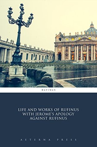 Download Life and Works of Rufinus with Jerome's Apology Against Rufinus - Rufinus file in ePub
