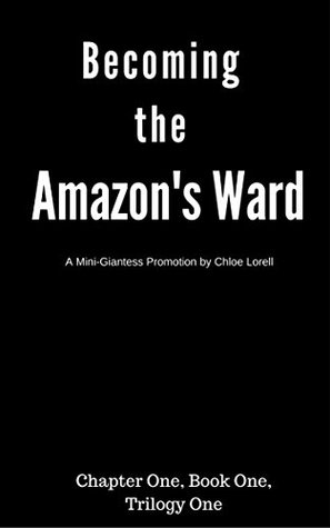 Download Becoming the Amazons Ward The First Chapter: A min-giantess promotion by Chloe Lorell - Chloe Lorell | ePub