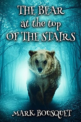 Download The Bear at the Top of the Stairs (The Slumbering Book 1) - Mark Bousquet | PDF
