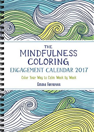 Download The Mindfulness Coloring Engagement Calendar 2017: Color Your Way to Calm Week by Week - NOT A BOOK file in PDF