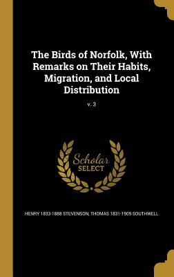 Download The Birds of Norfolk, with Remarks on Their Habits, Migration, and Local Distribution; V. 3 - Henry 1833-1888 Stevenson | PDF