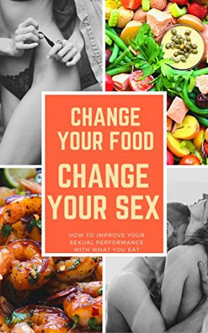 Download Change your food Change your sex: How to improve your Sexual Performance with what you eat - Marina Arantes file in ePub