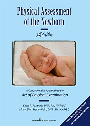 Download Physical Assessment of the Newborn: A Comprehensive Approach to the Art of Physical Examination, Fifth Edition - Ellen P Tappero file in ePub