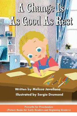Read A Change Is as Good as Rest: Picture Books for Early Readers and Beginning Readers: Proverbs for Preschoolers - Melissa Javellana file in ePub