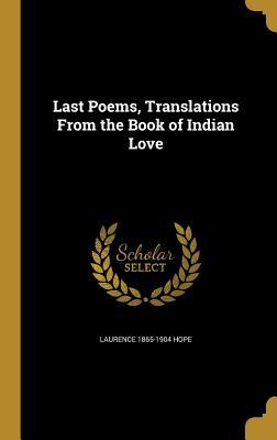 Read Last Poems, Translations from the Book of Indian Love - Laurence Hope | ePub