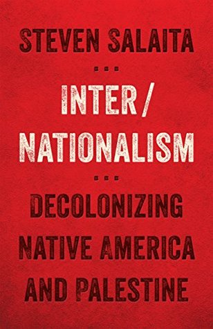 Read Inter/Nationalism: Decolonizing Native America and Palestine (Indigenous Americas) - Steven Salaita file in ePub