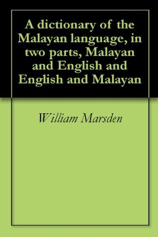 Download A dictionary of the Malayan language, in two parts, Malayan and English and English and Malayan - William Marsden | PDF