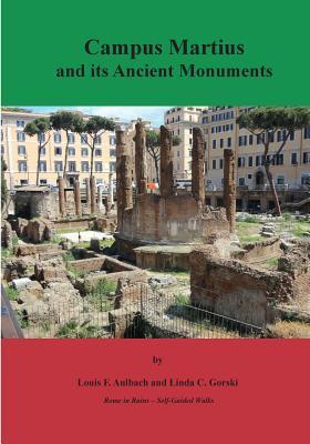 Download Campus Martius and Its Ancient Monuments: Self-Guided Walks to the Archeological Ruins of Rome - Louis F. Aulbach | PDF