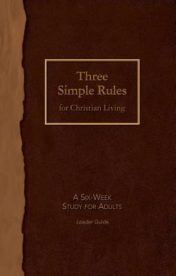 Read Three Simple Rules for Christian Living Leader Guide: A Six-Week Study for Adults - Rueben P Job | ePub