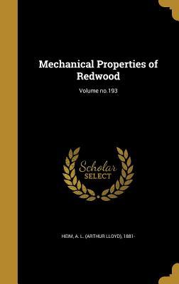 Read online Mechanical Properties of Redwood; Volume No.193 - A L (Arthur Lloyd) 1881- Heim | ePub