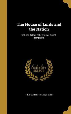Read The House of Lords and the Nation; Volume Talbot Collection of British Pamphlets - Philip Vernon Smith file in ePub