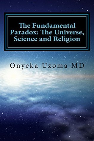 Download The Fundamental Paradox: The Universe, Science and Religion - Onyeka Uzoma | ePub