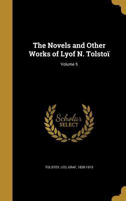 Read The Novels and Other Works of Lyof N. Tolstoi; Volume 5 - Leo Tolstoy file in PDF