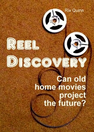 Read online Reel Discovery: Can old home movies project the future? (Micro Stories Book 6) - Rix Quinn | ePub